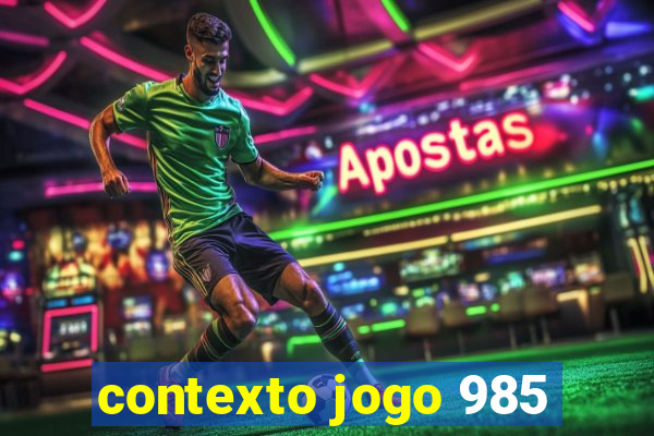 contexto jogo 985