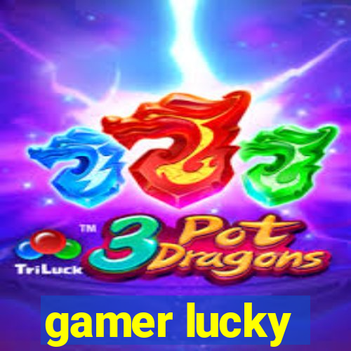 gamer lucky