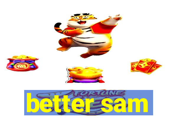 better sam