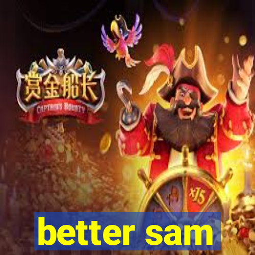 better sam