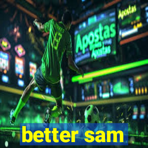 better sam