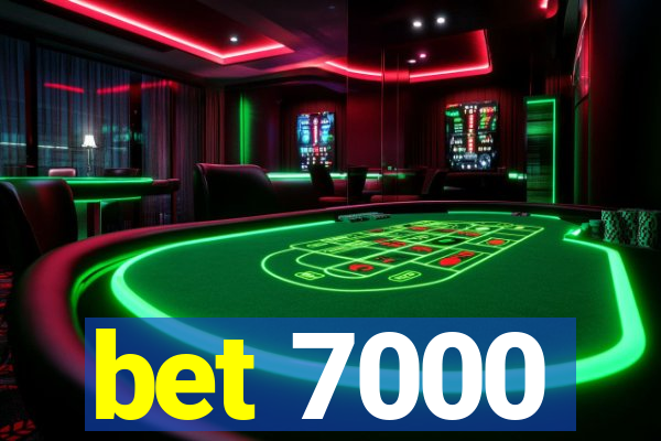 bet 7000