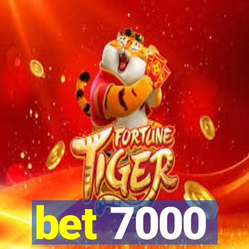 bet 7000