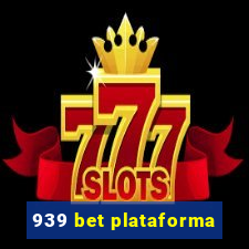 939 bet plataforma