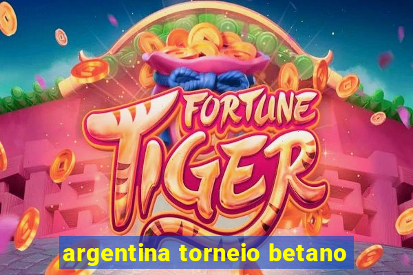 argentina torneio betano