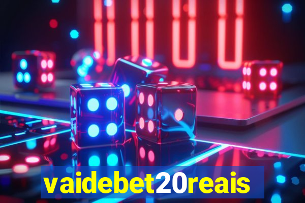 vaidebet20reais