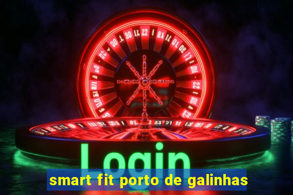 smart fit porto de galinhas