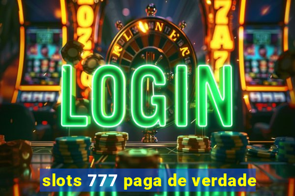 slots 777 paga de verdade