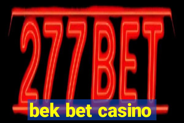 bek bet casino