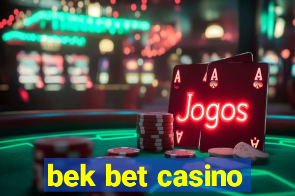 bek bet casino