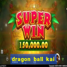 dragon ball kai legendado download