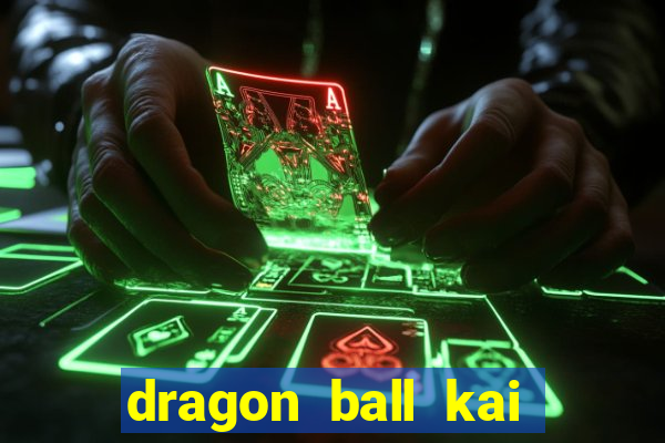 dragon ball kai legendado download