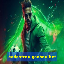 cadastrou ganhou bet