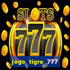 jogo tigre 777 como jogar