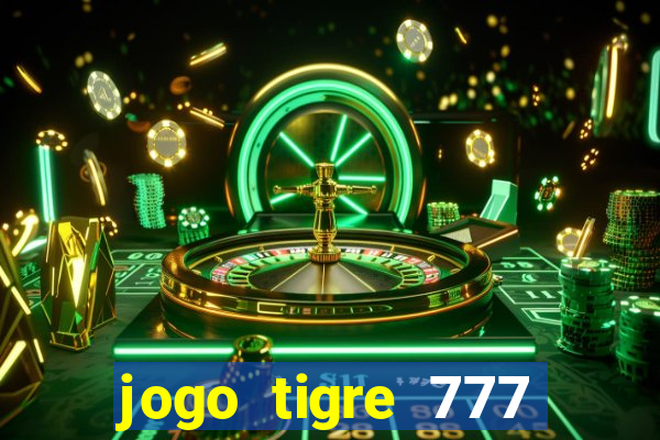 jogo tigre 777 como jogar