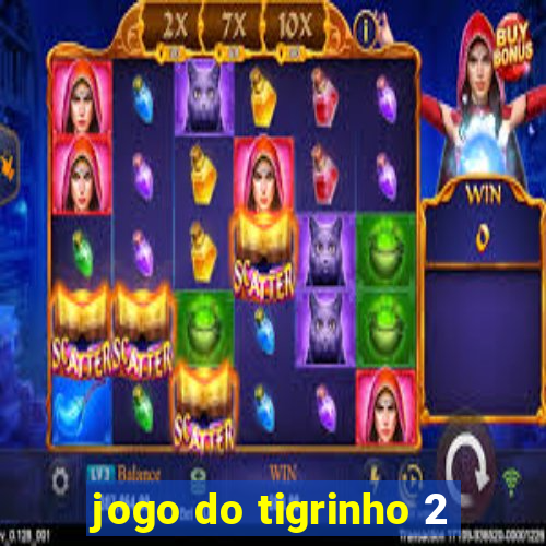 jogo do tigrinho 2