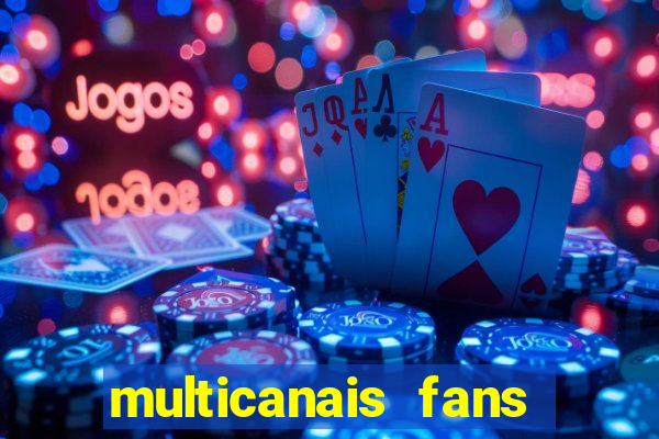 multicanais fans jogo ao vivo