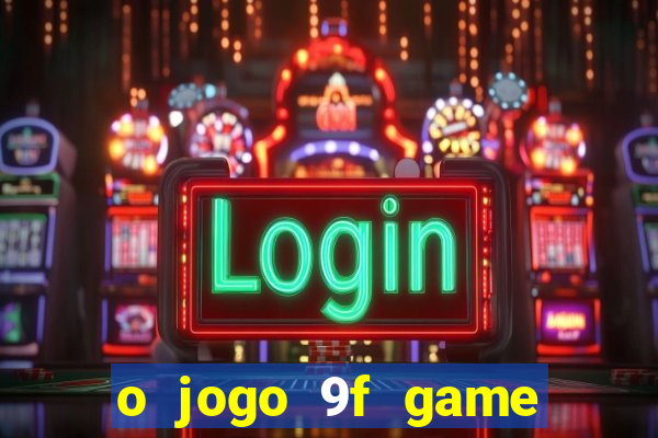 o jogo 9f game paga mesmo