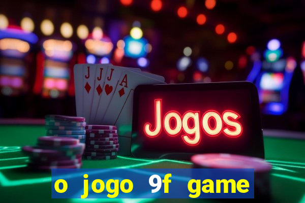 o jogo 9f game paga mesmo