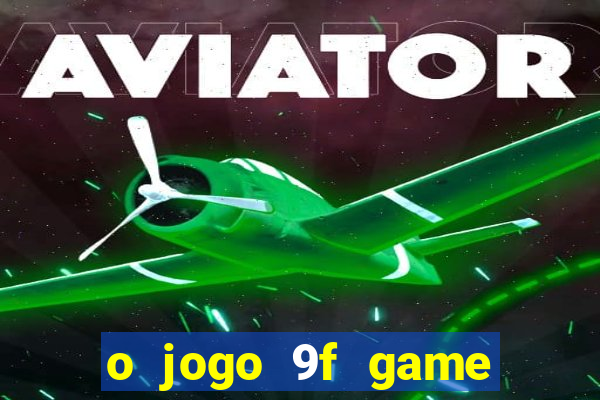 o jogo 9f game paga mesmo