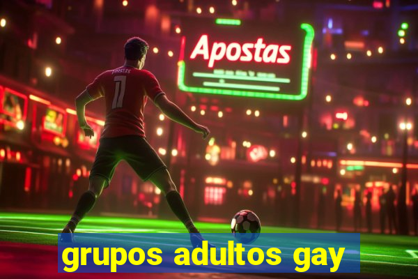 grupos adultos gay