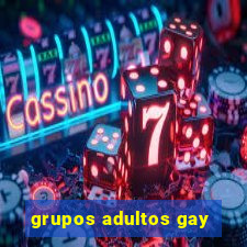 grupos adultos gay