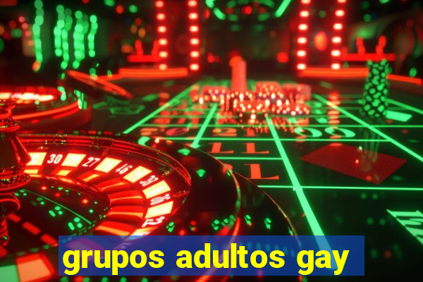 grupos adultos gay