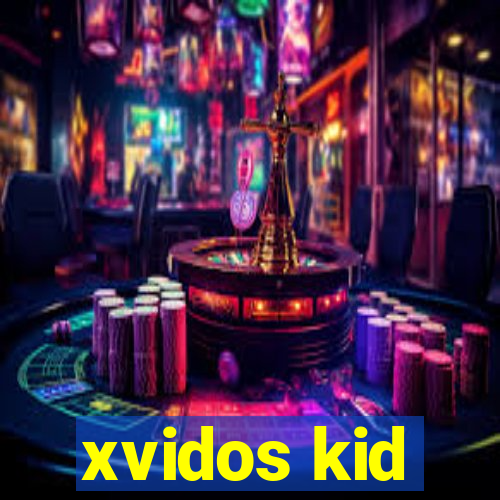 xvidos kid