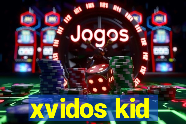 xvidos kid