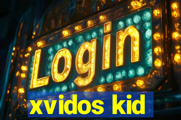 xvidos kid