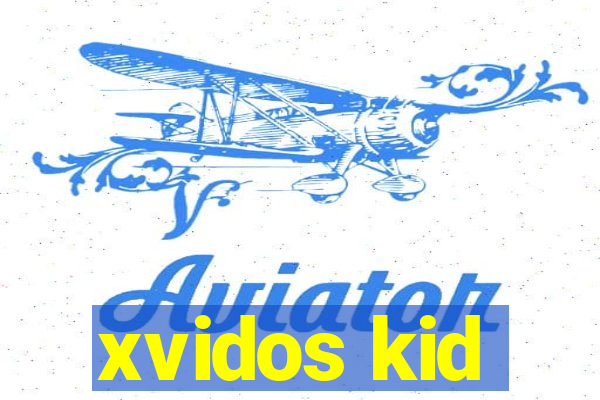 xvidos kid