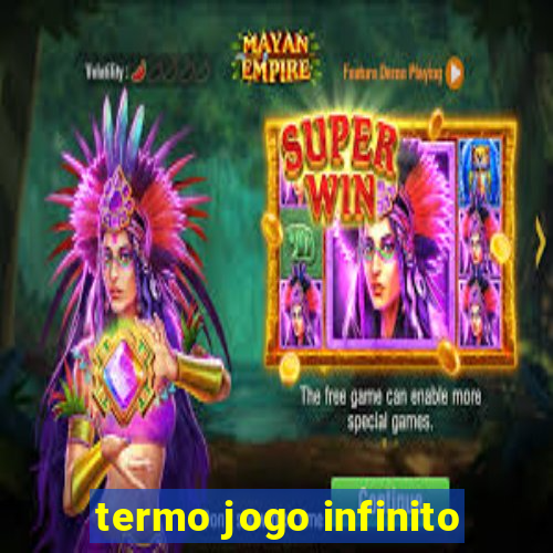 termo jogo infinito