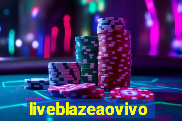 liveblazeaovivo