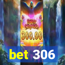 bet 306