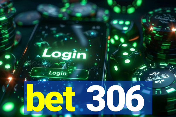 bet 306