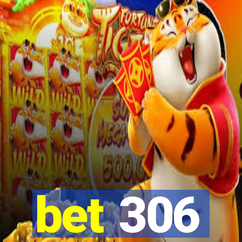 bet 306