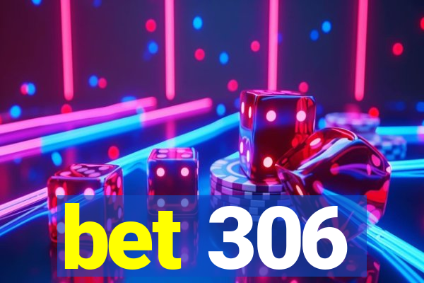 bet 306