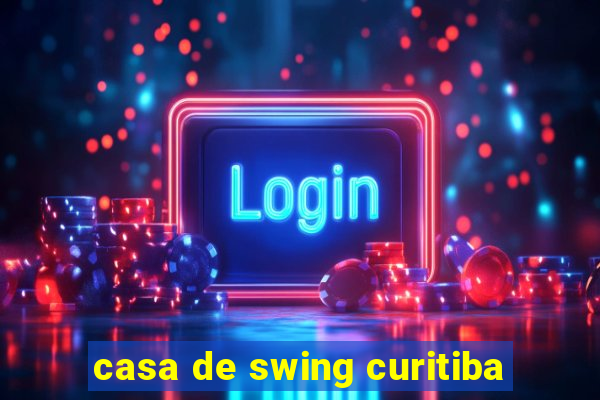 casa de swing curitiba