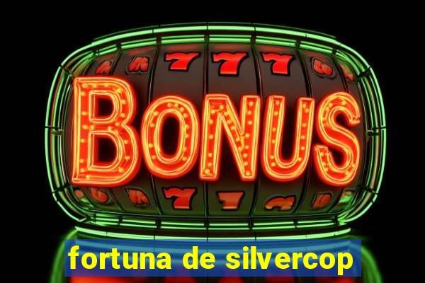 fortuna de silvercop