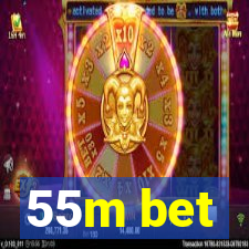 55m bet