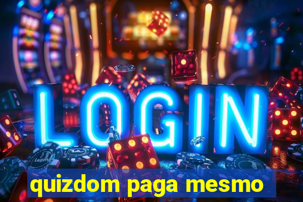 quizdom paga mesmo