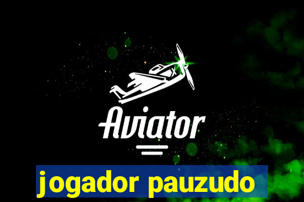 jogador pauzudo