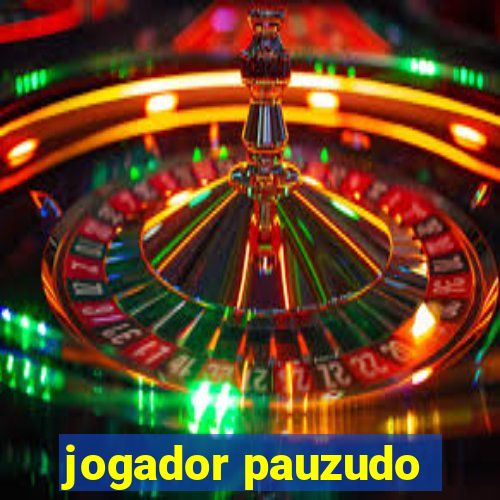 jogador pauzudo