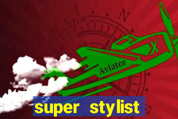 super stylist dinheiro e diamante infinito 2024 atualizado