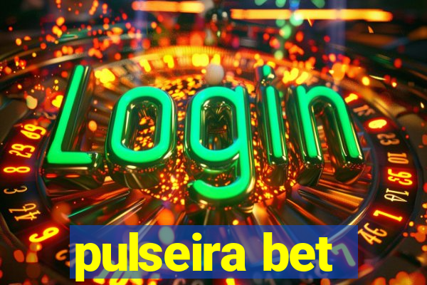 pulseira bet