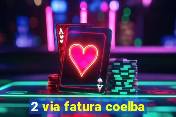 2 via fatura coelba