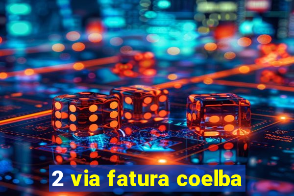 2 via fatura coelba