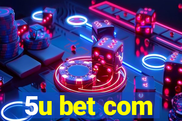 5u bet com