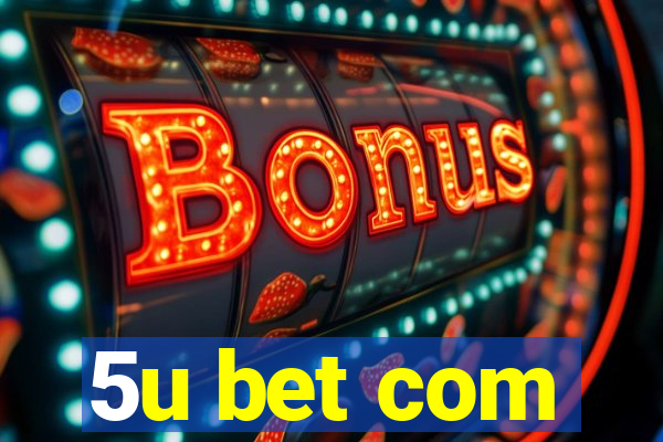 5u bet com