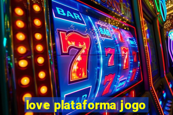 love plataforma jogo